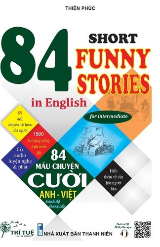 84 Short funny stories in English for intermediate: H?c ti?ng Anh qua 84 m?u chuy?n cu?i ANH - VI?T