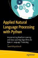  Applied Natural Language Processing with Python: Implementing Machine Learning and Deep Learning Algorithms for Natural Language...
