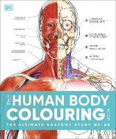 Human Body Colouring Book, The: The Ultimate Anatomy Study Guide